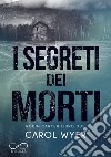 I segreti dei morti. Robin Carter. Vol. 2 libro di Wyer Carol