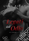 Legati dall'odio. Mafia chronicles. Vol. 3 libro di Reilly Cora