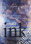 Ink. Una storia d'amore tra la Settima e la Main libro di Hunter Elizabeth