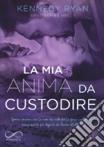 La mia anima da custodire. Soul series. Vol. 1 libro