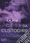 La mia anima da custodire. Soul series. Vol. 1 libro