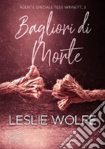 Bagliori di morte. Agente speciale Tess Winnett. Vol. 3