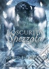 L'oscurità spezzata. Warlords of Empyrea. Vol. 1 libro di Hunter Georgia Lyn