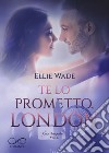 Te lo prometto, London. Cuori imperfetti. Vol. 2 libro di Wade Ellie