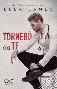 Tornerò da te. Off-Limits romance. Vol. 3