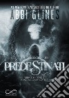 Predestinati. The Existence series. Vol. 2 libro di Glines Abbi