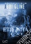 Eternità. The Existence series. Vol. 3 libro di Glines Abbi
