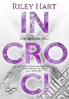 Incroci. Crossroads. Vol. 1 libro di Hart Riley