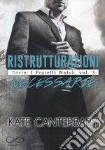 Ristrutturazioni necessarie. I fratelli Walsh. Vol. 3 libro