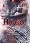 Hooked. Una storia d'amore tra la Settima e la Main libro di Hunter Elizabeth