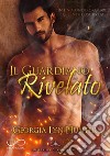 Il guardiano rivelato. Fallen guardian. Vol. 3 libro di Hunter Georgia Lyn