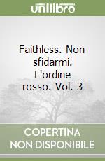 Faithless. Non sfidarmi. L'ordine rosso. Vol. 3 libro