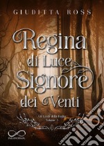 Regina di luce, signore dei venti libro