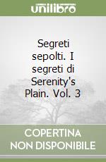 Segreti sepolti. I segreti di Serenity's Plain. Vol. 3 libro