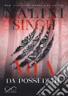 Mia da possedere. Psy-changeling. Vol. 4 libro di Singh Nalini