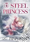 Steel princess. Ediz. italiana libro