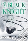 Black knight. Ediz. italiana libro di Kent Rina Marrano S. (cur.)