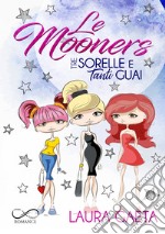 Le mooners. Tre sorelle e tanti guai libro