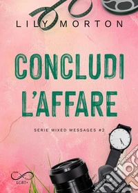 Concludi l'affare. Mixed messages. Vol. 2 libro