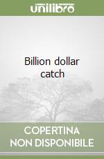 Billion dollar catch libro