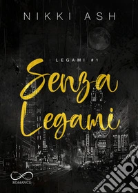 Senza legami. Legami. Vol. 1 libro