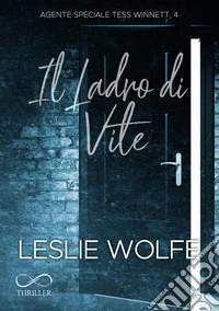 Il ladro di vite. Agente speciale Tess Winnett. Vol. 4 libro
