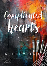 Complicated hearts. Cuori complicati. Vol. 2 libro
