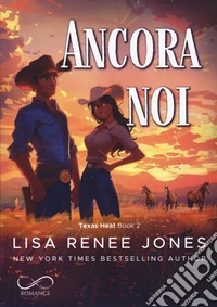 Ancora noi. Texas heat. Vol. 2 libro