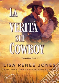 La verità sui cowboy. Texas heat. Vol. 1 libro