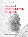 Manuale di psichiatria clinica. Ediz. per la scuola libro