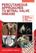 Percutaneous approaches to mitral valve disease