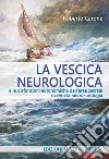 La vescica neurologica e le disfunzioni autonomiche dell'area sacrale ovvero la neuro-urologia libro