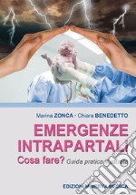 Emergenze intrapartali. Cosa fare? Guida pratica illustrata