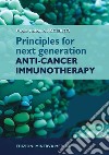 Principles for next generation anti-cancer immunotherapy libro di Ascierto Paolo Antonio