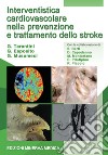 Interventistica cardiovascolare nella prevenzione e trattamento dello stroke libro