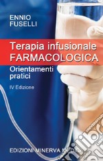 Terapia infusionale farmacologica. Orientamenti pratici