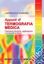 Appunti di termografia medica. Premesse teoriche, applicazioni e prospettive future libro