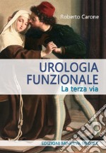 Urologia funzionale. La terza via libro