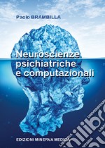 Neuroscienze psichiatriche e computazionali libro