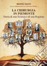 La chirurgia in Piemonte. Storia di una scienza e di una regione