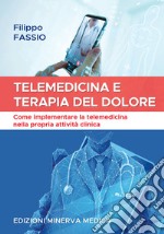 Telemedicina e terapia del dolore. Come implementare la telemedicina nella propria attività clinica