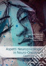 Aspetti neuropsicologici in neuro-oncologia. Capire per aiutare libro