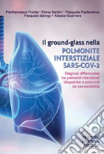 Il ground-glass nella polmonite interstiziale SARS-COV-2. Diagnosi differenziale tra polmoniti interstiziali idiopatiche e polmoniti da ipersensibilità libro