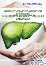 Immunotherapy combination strategies in unresectable hepatocellular carcinoma