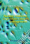 Nuclear medicine in prostate cancer management libro
