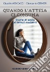 Quando l'attesa ci consuma. Storie di ansia ai tempi moderni libro