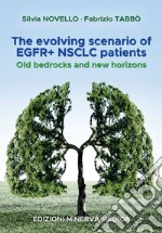 The evolving scenario of EGFR+ NSCLC patients. Old bedrocks and new horizons