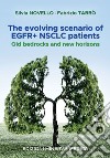 The evolving scenario of EGFR+ NSCLC patients. Old bedrocks and new horizons libro