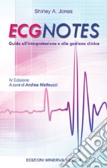 ECG Notes. Guida all'interpretazione e alla gestione clinica