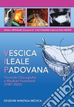 Vescica Ileale Padovana. Tecniche chirurgiche e risultati funzionali (1987-2022) libro